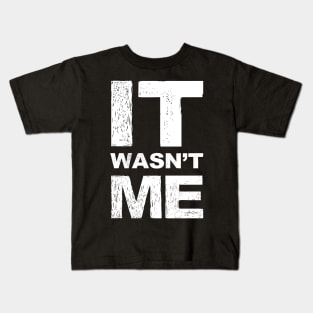 It wasn't me grungy white Kids T-Shirt